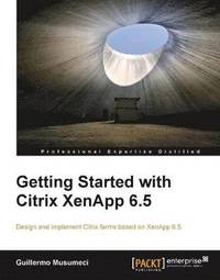 bokomslag Getting Started with Citrix Xenapp 6.5