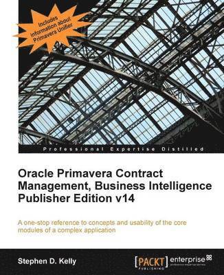 Steve Kelly, Stephen D. Kelly - Oracle Primavera Contract Management Bi Version 14, Häftad