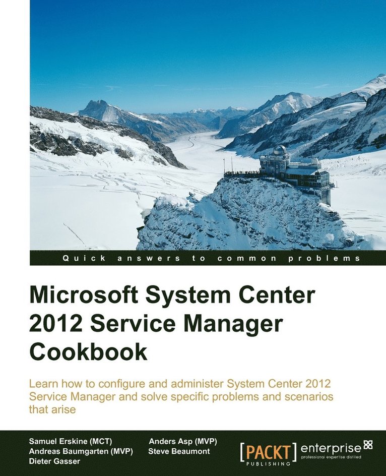 Samuel Erskine, Steven Beaumont, Anders Asp - Microsoft System Center Service Manager 2012 Cookbook, Häftad