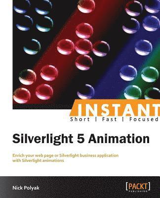 Instant Silverlight 5 Animation 1