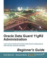 bokomslag Oracle Data Guard 11gR2 Administration Beginner's Guide