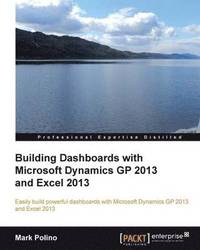 bokomslag Building Dashboards with Microsoft Dynamics GP 2013 and Excel 2013