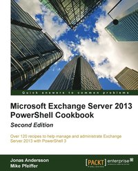 bokomslag Microsoft Exchange Server 2013 PowerShell Cookbook: Second Edition