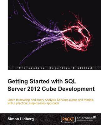 Simon Lidberg - Getting Started with SQL Server 2012 Cube Development, Häftad