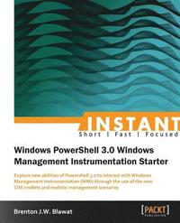 bokomslag Instant Windows PowerShell 3.0 Windows Management Instrumentation Starter