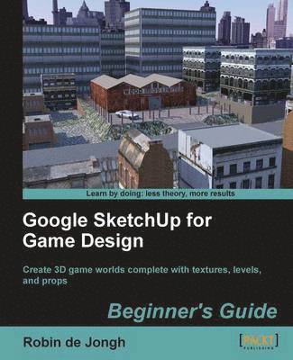 Google SketchUp For Game Design: Beginner's Guide 1