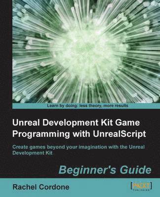 bokomslag Unreal Development Kit Game Programming with Unrealscript: Beginner's Guide