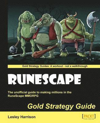 Runescape: The Unofficial Guide to Making Millions in the RuneScape MMORPG Gold Strategy Guide 1