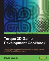 bokomslag Torque 3D Game Development Cookbook