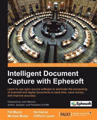 Ike Kavas, Michael Muller, W. Pat Myers - Intelligent Document Capture with Ephesoft, Häftad