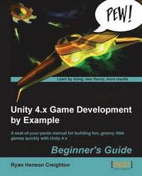 bokomslag Unity 4.x Game Development by Example Beginner's Guide