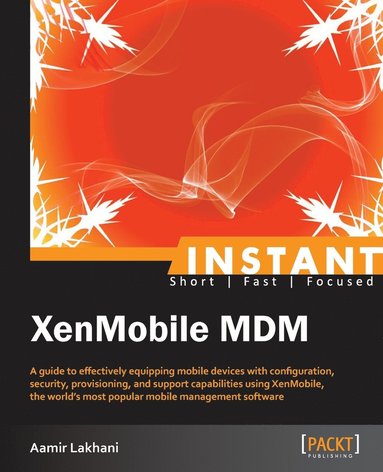 Aamir Lakhani - Instant XenMobile MDM, Häftad