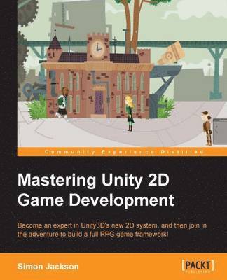Mastering Unity 2D Game Development 1