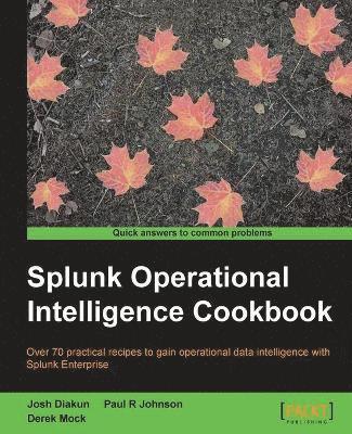 Splunk Operational Intelligence Cookbook 1