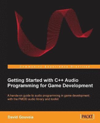 bokomslag Getting Started with C++ Audio Programming for Game Development