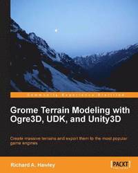 bokomslag Grome Terrain Modeling with Ogre3d, Udk, and Unity3d