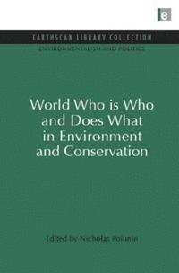 bokomslag World Who Is Who and Does What in Environment and Conservation