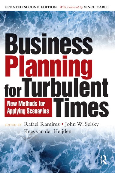 Rafael Ramirez, John W. Selsky, Kees van der Heijden - Business Planning for Turbulent Times, Häftad