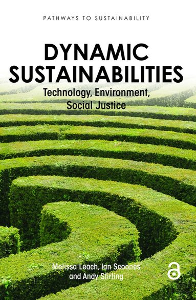 Melissa Leach, Andrew Charles Stirling, Ian Scoones, Melissa Leach, Ian Scoones, Andy Stirling - Dynamic Sustainabilities, Häftad