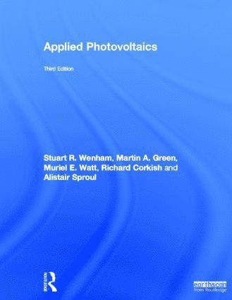 Stuart R. Wenham, Martin A. Green, Muriel E. Watt, Richard Corkish, Alistair Sproul - Applied Photovoltaics, Inbunden