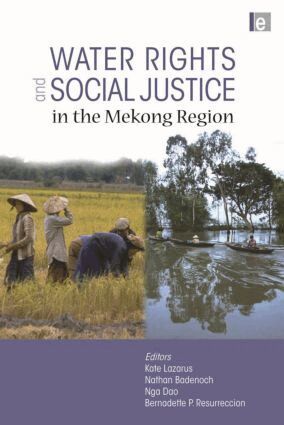 Kate Lazarus, Bernadette P. Resurreccion, Nga Dao, Nathan Badenoch - Water Rights and Social Justice in the Mekong Region, Inbunden