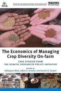 bokomslag The Economics of Managing Crop Diversity On-farm