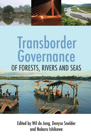 Wil de Jong, Denyse Snelder, Noboru Ishikawa - Transborder Governance of Forests, Rivers and Seas, Inbunden