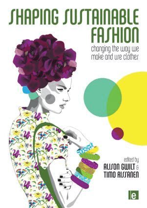 Alison Gwilt, Timo Rissanen - Shaping Sustainable Fashion, Häftad