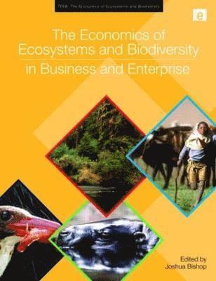 The Economics of Ecosystems and Biodiversity in Business and Enterprise 1