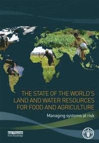 bokomslag The State of the World's Land and Water Resources for Food and Agriculture