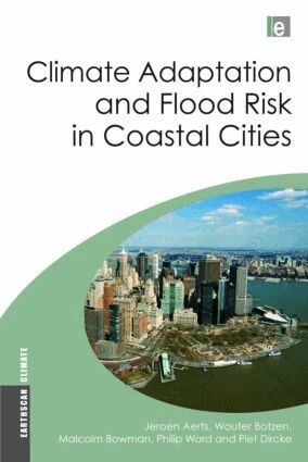the Netherlands) Aerts, Jeroen (University of Amsterdam, the Netherlands) Botzen, Wouter (University of Amsterdam, Malcolm Bowman, Piet Dircke, Philip Ward, Jeroen Aerts, Wouter Botzen, Malcolm Bowman, Philip Ward, Piet Dircke - Climate Adaptation and Flood Risk in Coastal Cities, Inbunden