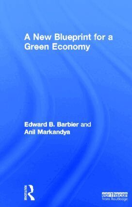 Edward B. Barbier, Anil Markandya - New Blueprint for a Green Economy, Inbunden
