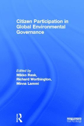 Richard Worthington, Mikko Rask, Lammi Minna, USA) Worthington, Richard (Professor of Politics, Pomona College, Finland) Rask, Mikko (Adjunct Professor of Environmental Policy, University of Helsinki - Citizen Participation in Global Environmental Governance, Inbunden