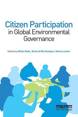 Richard Worthington, Mikko Rask, Lammi Minna, USA) Worthington, Richard (Professor of Politics, Pomona College, Finland) Rask, Mikko (Adjunct Professor of Environmental Policy, University of Helsinki - Citizen Participation in Global Environmental Governance, Häftad