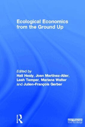 Hali Healy, Joan Martínez-Alier, Leah Temper, Mariana Walter, Julien-François Gerber - Ecological Economics from the Ground Up, Inbunden