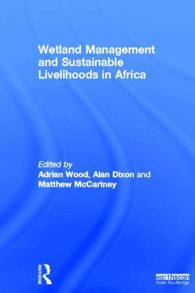 Adrian Wood, Alan Dixon, Matthew McCartney - Wetland Management and Sustainable Livelihoods in Africa, Inbunden