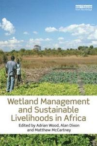 bokomslag Wetland Management and Sustainable Livelihoods in Africa