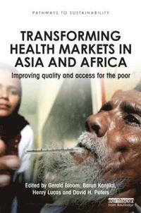 bokomslag Transforming Health Markets in Asia and Africa