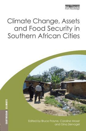 Bruce Frayne, Caroline Moser, Gina Ziervogel - Climate Change, Assets and Food Security in Southern African Cities, Inbunden