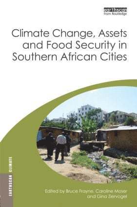 Bruce Frayne, Caroline Moser, Gina Ziervogel, Canada) Frayne, Bruce (University of Waterloo, UK) Moser, Caroline (University of Manchester, South Africa) Ziervogel, Gina (University of Cape Town - Climate Change, Assets and Food Security in Southern African Cities, Inbunden