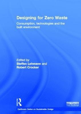 Steffen Lehmann, Robert Crocker, Steffen (University of South Australia) Lehmann, Robert (University of South Australia) Crocker - Designing for Zero Waste, Inbunden