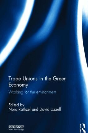 Nora Räthzel, David Uzzell - Trade Unions in the Green Economy, Inbunden