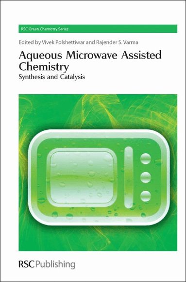 Vivek Polshettiwar, Rajender S Varma - Aqueous Microwave Assisted Chemistry, Inbunden