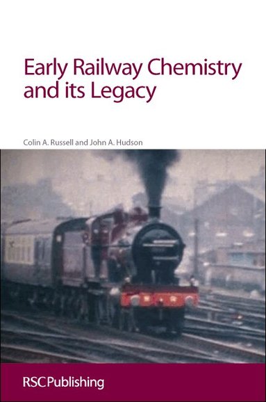 Colin A Russell, John Hudson - Early Railway Chemistry and its Legacy, Häftad