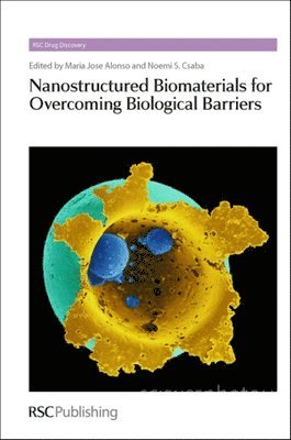 Maria Jose Alonso, Noemi S. Csaba, Spain) Alonso, Maria Jose (University of Santiago de Compostela, Spain) Csaba, Noemi S. (University of Santiago de Compostela, Noemi S Csaba - Nanostructured Biomaterials for Overcoming Biological Barriers, Inbunden