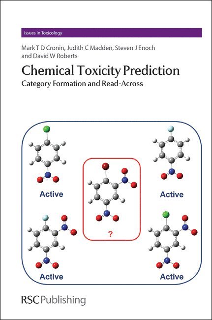 Mark Cronin, Judith Madden, Steven Enoch, David Roberts, UK) Cronin, Mark (Liverpool John Moores University, UK) Madden, Judith (Liverpool John Moores University, UK) Enoch, Steven (Liverpool John Moores University, David (UK) Roberts - Chemical Toxicity Prediction, Inbunden