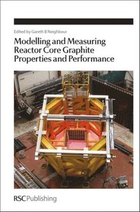 bokomslag Modelling and Measuring Reactor Core Graphite Properties and Performance