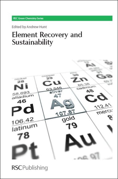 Andrew Hunt, James H Clark - Element Recovery and Sustainability, Inbunden