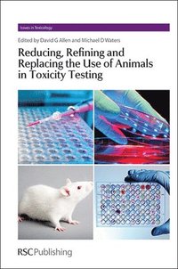 bokomslag Reducing, Refining and Replacing the Use of Animals in Toxicity Testing