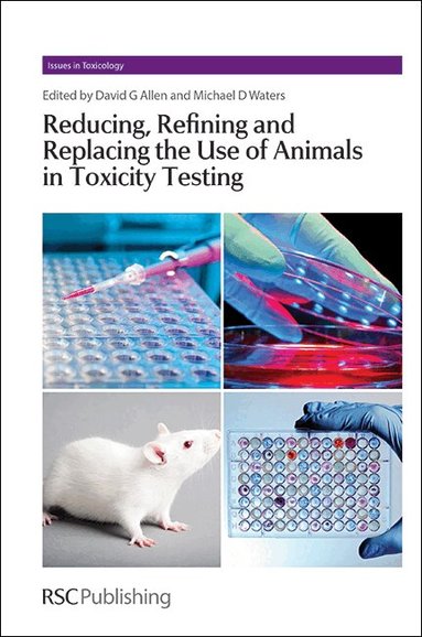 Dave Allen, Michael D Waters - Reducing, Refining and Replacing the Use of Animals in Toxicity Testing, Inbunden